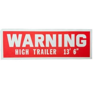 Warning High Trailer 13' 6"  Sticker, Red, 18" x 6", Caution, 3M